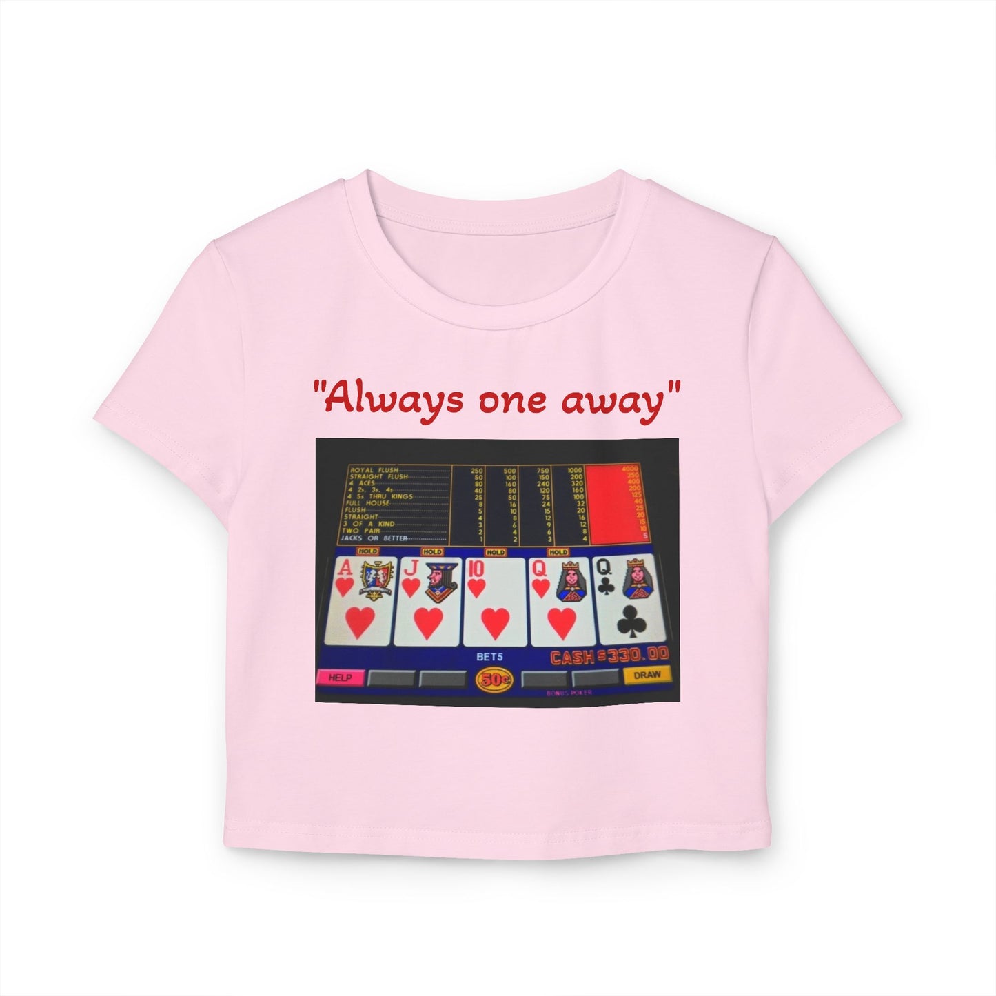 "Always one away" Women's Baby Tee