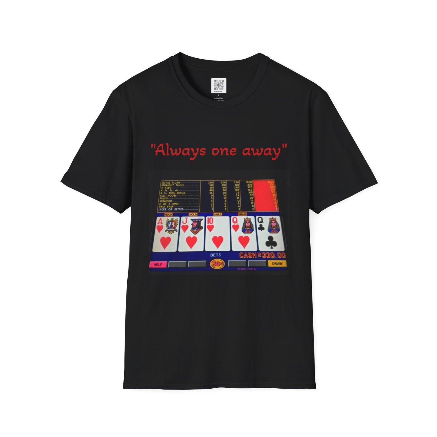 Always One Away Unisex Softstyle T-Shirt - Fun Gambling Graphic Tee