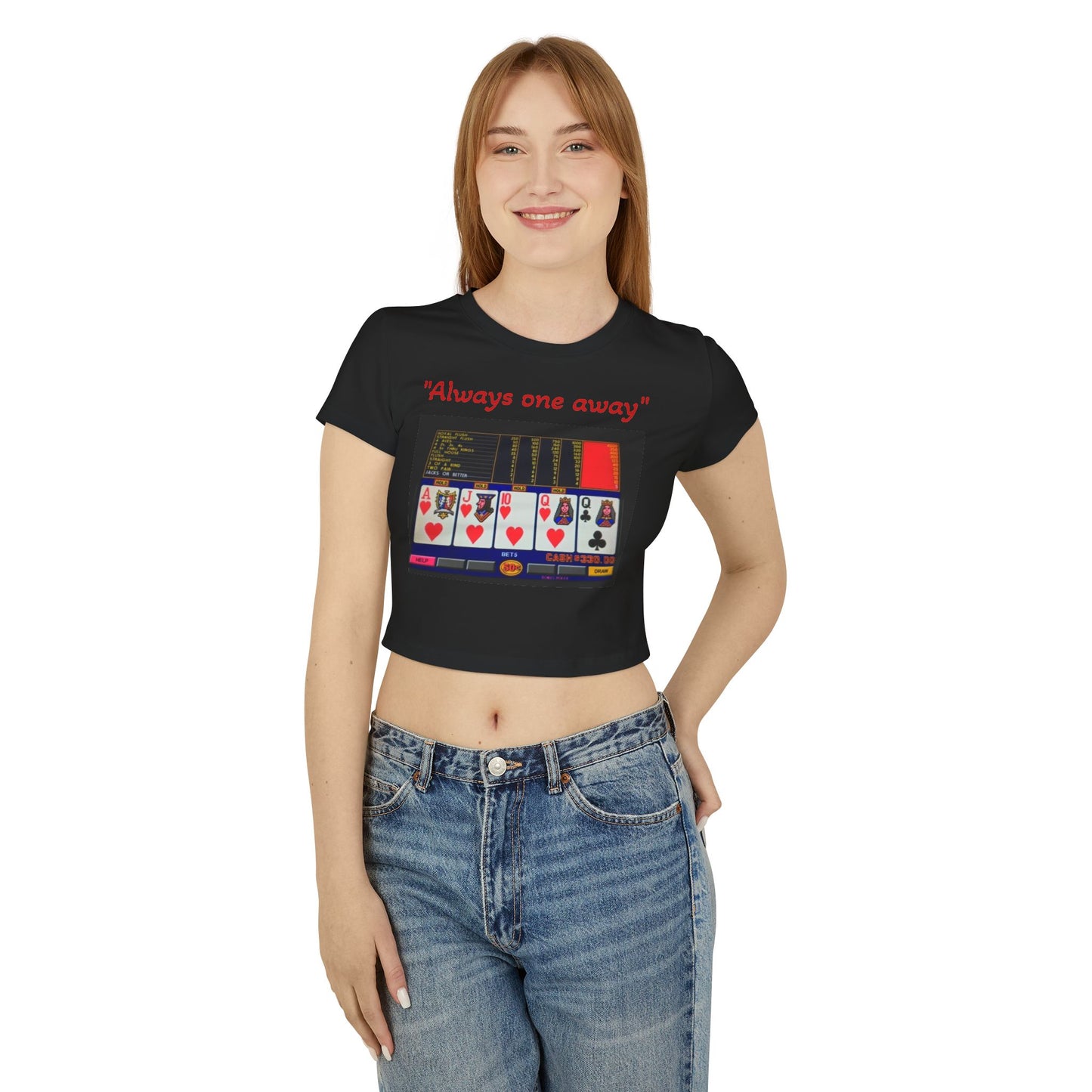 "Always one away" Women's Baby Tee