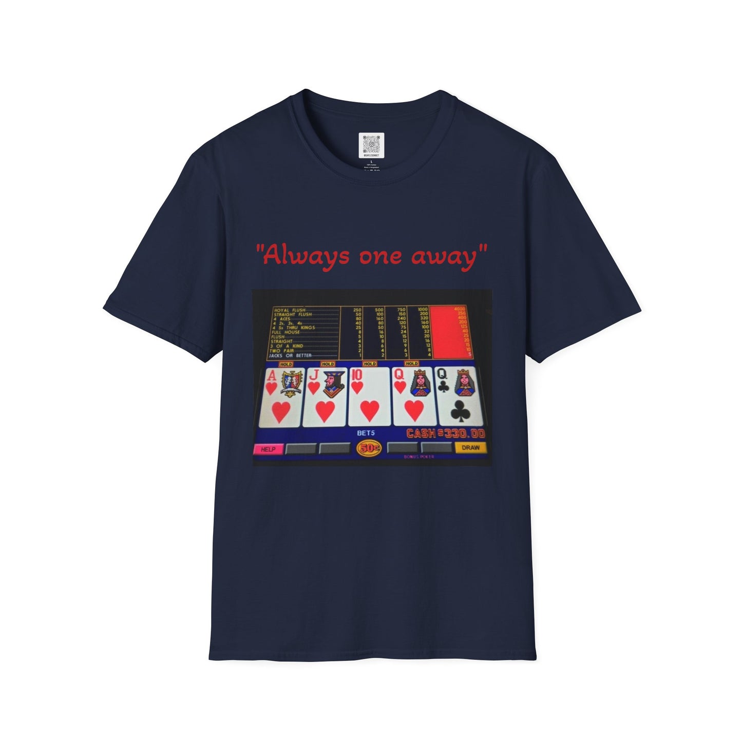 Always One Away Unisex Softstyle T-Shirt - Fun Gambling Graphic Tee