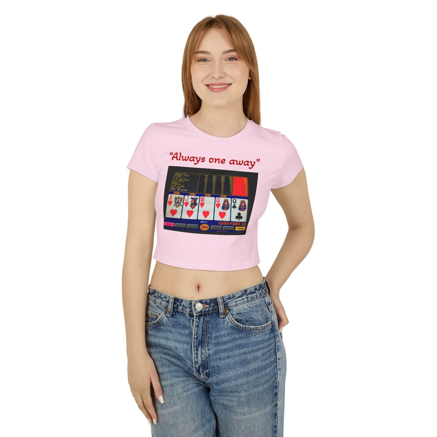 "Always one away" Women's Baby Tee