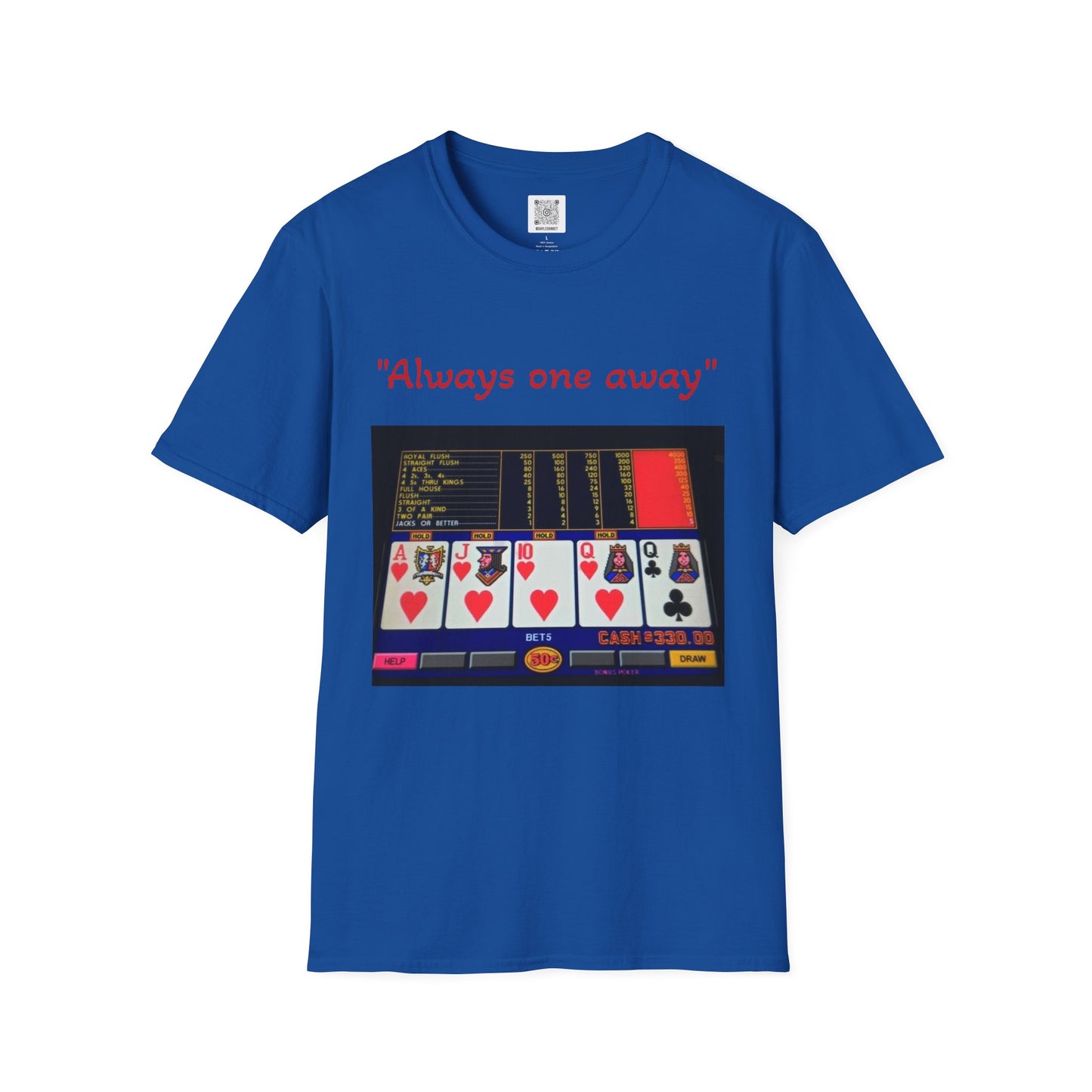 Always One Away Unisex Softstyle T-Shirt - Fun Gambling Graphic Tee