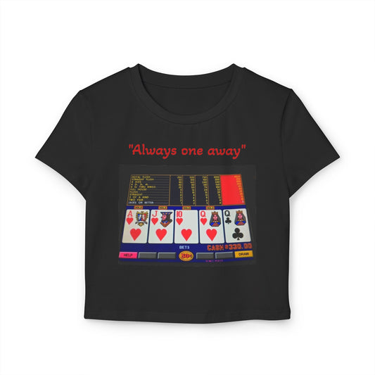 Always One Away Women's Baby Tee - Perfect for Casino Lovers